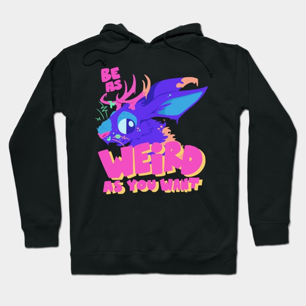 Be As Weird As You Want Hoodie by jzanderk